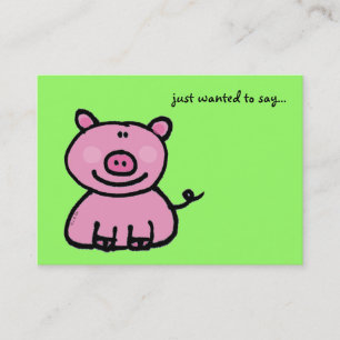 just wanted to say...(pink pig) business card