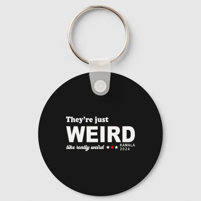 Just Weird Like Really Weird  Key Ring (Front)