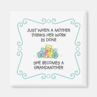 Just When A Mother Thinks - Grandmother Magnet