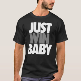 Just Win Baby T-Shirt