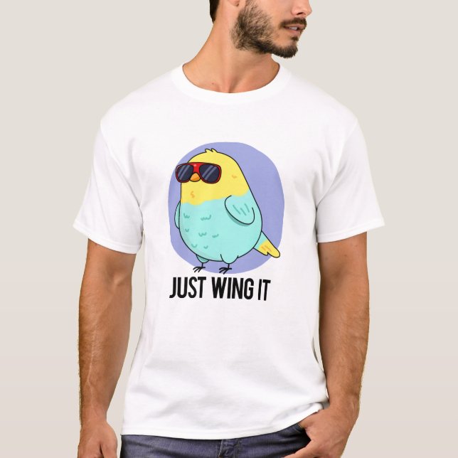 Just Wing It Funny Bird Pun  T-Shirt (Front)