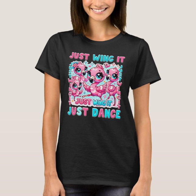 Just Wing It & Just Dance – Kawaii Flamingo Ballet T-Shirt (Front)