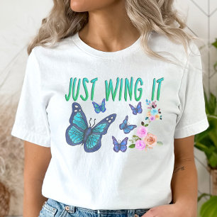 Just Wing It, Motivation Butterfly T-Shirt