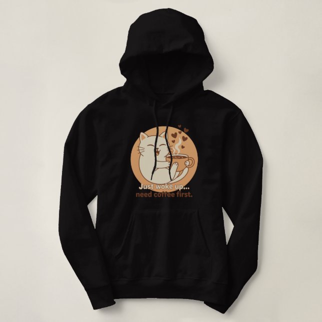 Just Woke Up… Need Coffee First Hoodie (Design Front)