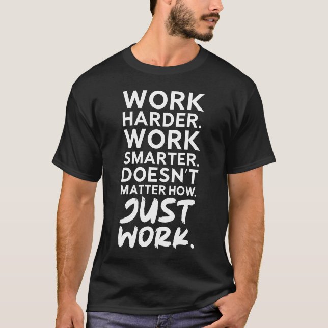 Just Work - Gym, Hustle, Success, Motivational T-Shirt (Front)