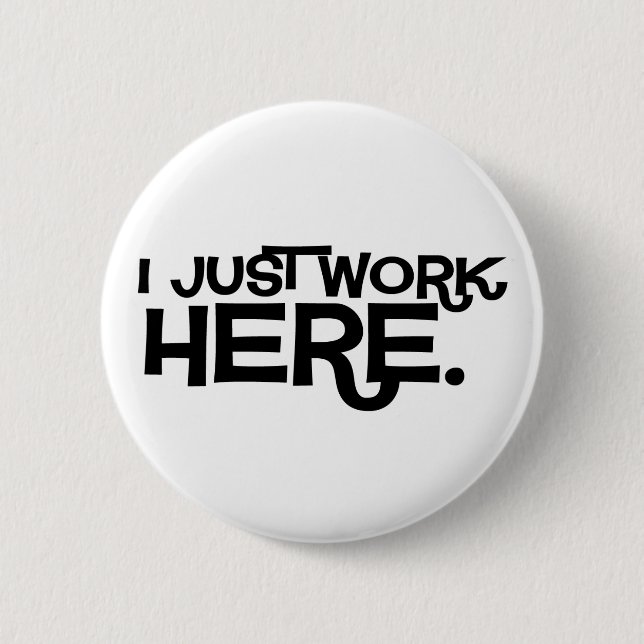 Just Work Here Button (Front)