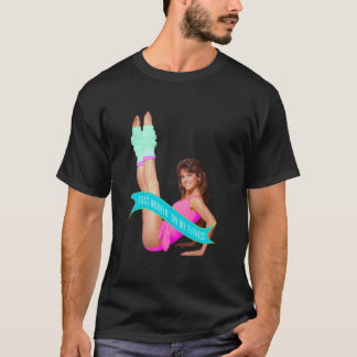 Just workin on my fitness Jane Fonda T-Shirt