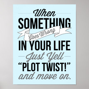 Just Yell "Plot Twist!" Typography Print