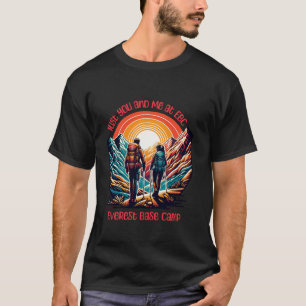 Just You and Me a EBC Everest Nepal Adventure Coup T-Shirt
