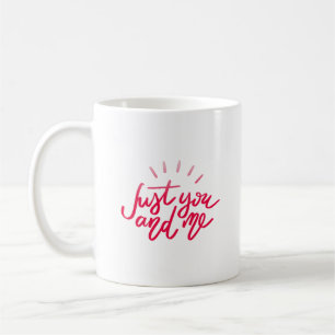 just you and me coffee mug