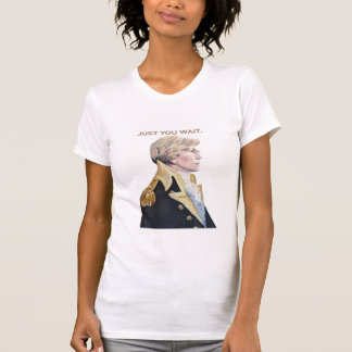 Just you wait Elizabeth Warren T Shirt