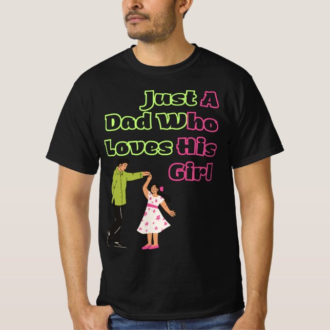 juste a dad who loves his daughter T-Shirt (Front)