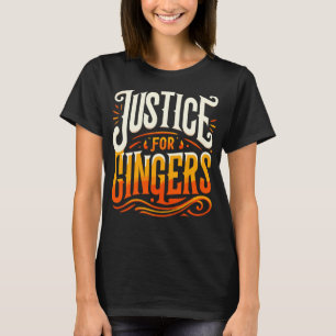 Justice For Gingers Funny Redhead for Gingers T-Shirt