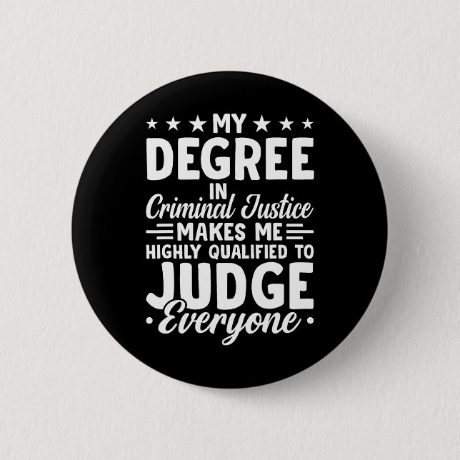 Justice Graduation My Degree In Criminal Justice  6 Cm Round Badge (Front)