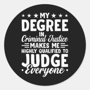 Justice Graduation My Degree In Criminal Justice Classic Round Sticker