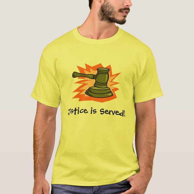 Justice is Served! T-Shirt (Front)