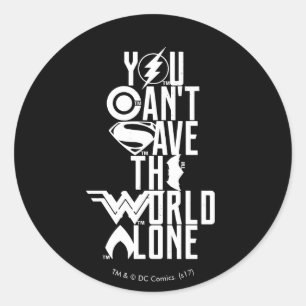Justice League   You Can't Save The World Alone Classic Round Sticker