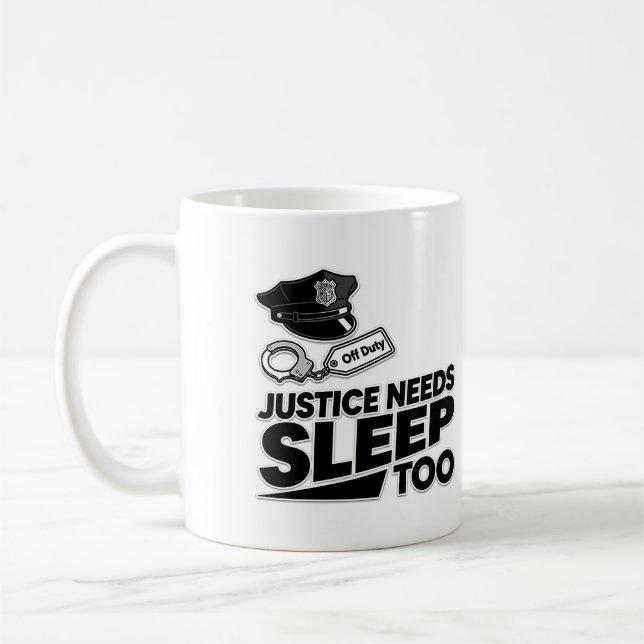 Justice Needs Sleep Too Law Enforcement Minimalist Coffee Mug (Left)