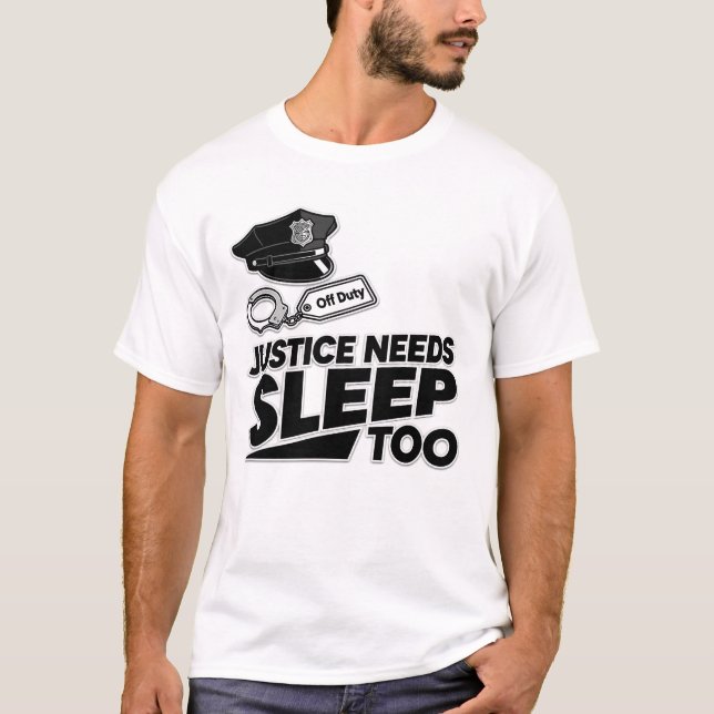 Justice Needs Sleep Too Law Enforcement Minimalist T-Shirt (Front)