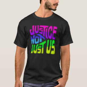Justice Not Just Us Word Art 1 T-Shirt