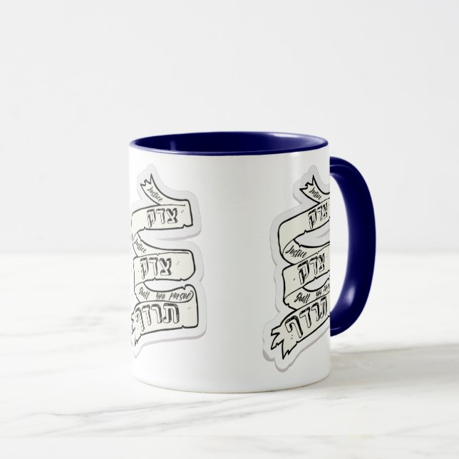 Justice Shall You Pursue - Tzedek, Tzedek Tirdof Mug (Front Right)