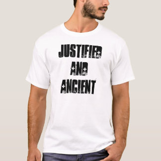 JUSTIFIED AND ANCIENT T-SHIRT