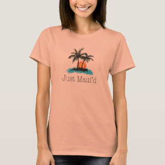 JustMauidTropical Just Maui'd T-Shirt