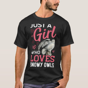 Juts A Girl Loves Snowy Owl Bird Animal T-Shirt