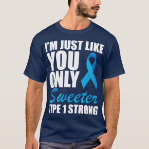 Juvenile Diabetic Im just like you only sweeter ty T-Shirt