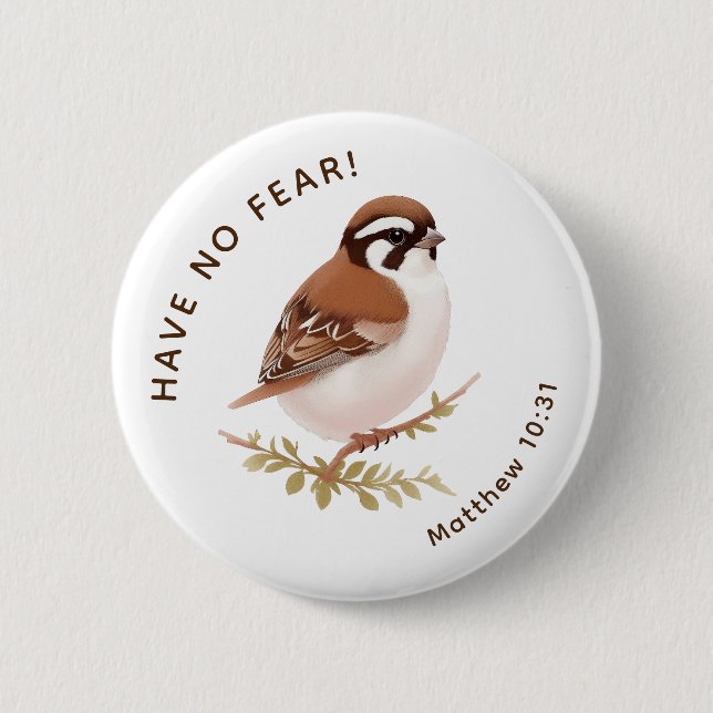 JW Pin Button, Have no Fear Little Sparrow (Front)