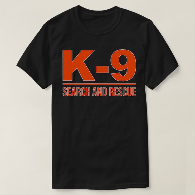 K9 SEARCH AND RESCUE SAR EMERGENCY SEARCH TEAM UNI T-Shirt (Design Front)