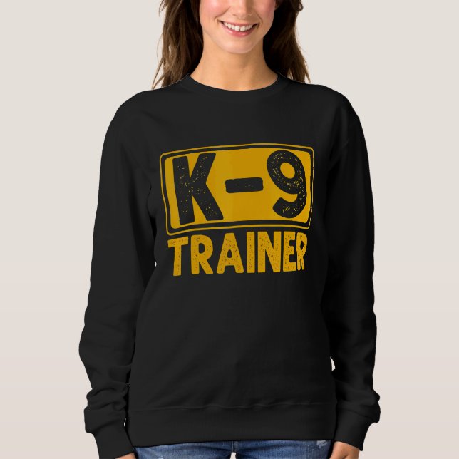 K9 Trainer Police Dog Training Sweatshirt (Front)