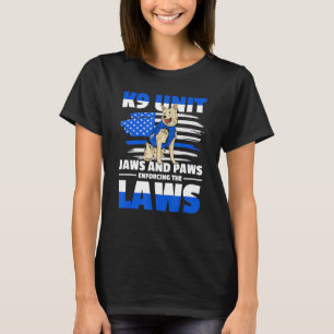 K9 Unit enforce the law for a K9 Handler T-Shirt