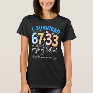 K-8 Teacher I Survived 100 Days of School 67+33 Si T-Shirt