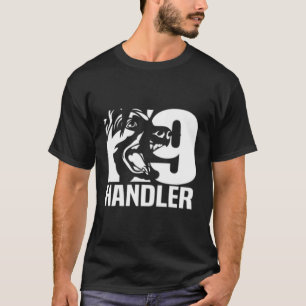K-9 Handler Police Sheriff Cops Law Enforcet Duty T-Shirt