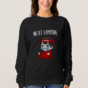 K-Drama Girl Korean Drama Fan Next Episode Sweatshirt