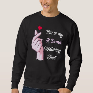 K Drama Korean Drama This Is My K Drama Watching Sweatshirt