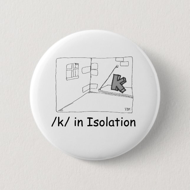 K In Isolation 6 Cm Round Badge (Front)
