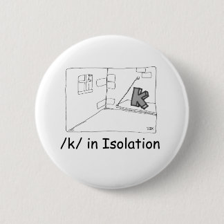 K In Isolation 6 Cm Round Badge