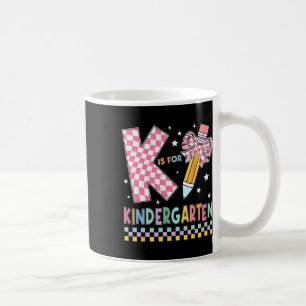 K Is For Kindergarten Ck To School Pencil Bow Kind Coffee Mug