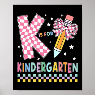 K Is For Kindergarten Ck To School Pencil Bow Kind Poster