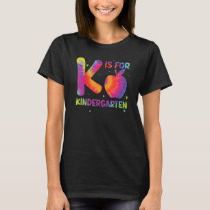 K Is For Kindergarten Teacher Student Back to Scho T-Shirt