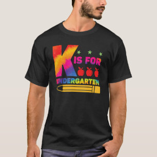 K Is For Kindergarten Teacher Student Back to Scho T-Shirt