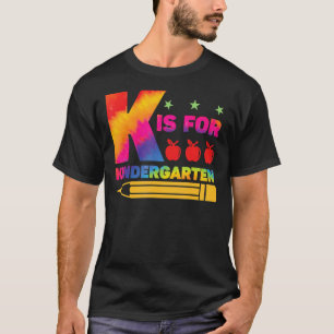 K Is For Kindergarten Teacher Student Back to Scho T-Shirt