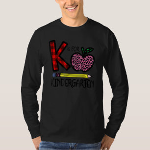 K Is For Kindergarten Teacher Student First Day Of T-Shirt
