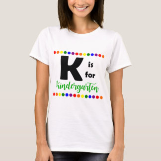 K is for Kindergarten Teacher T-Shirt