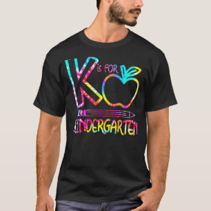 K Is For Kindergarten Teacher Tie Dye Apple Back T T-Shirt