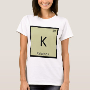 K - Kakapos Chemistry Periodic Table Element T-Shirt