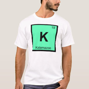 K - Kalamazoo Michigan Chemistry Periodic Table T-Shirt