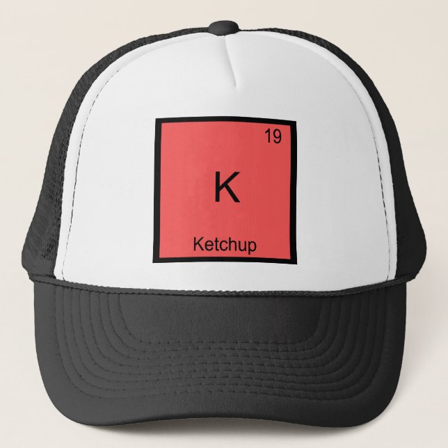 K - Ketchup Funny Chemistry Element Symbol T-Shirt Trucker Hat (Front)